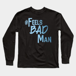 #FeelsBadMan Long Sleeve T-Shirt